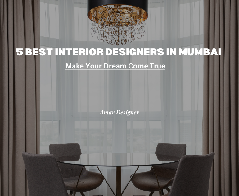 5 Best Interior Designers In Mumbai: Make Your Dream Come True