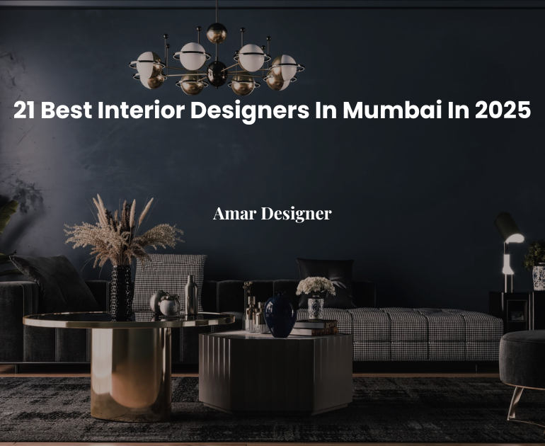 21 Best Interior Designers In Mumbai In 2025