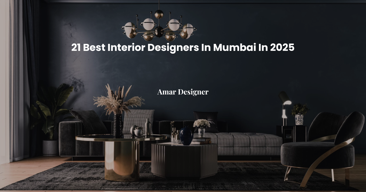 21 Best Interior Designers In Mumbai In 2025