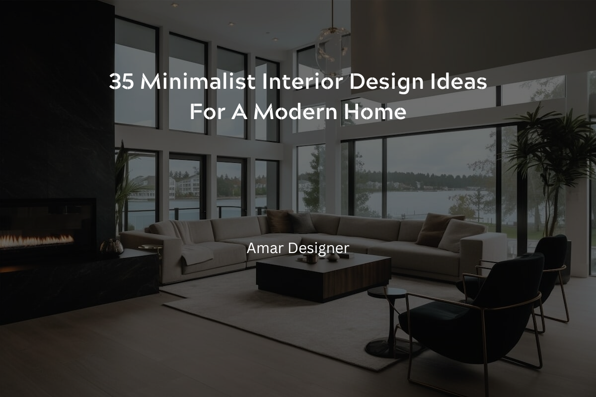 35 Minimalist Interior Design Ideas for A Modern Home